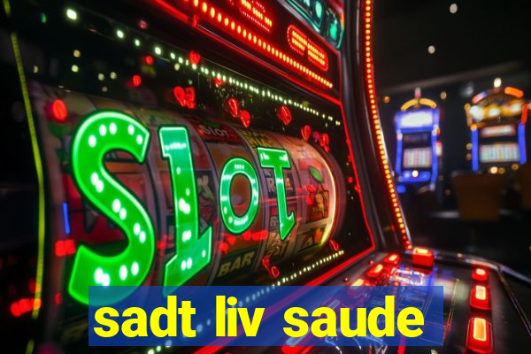 sadt liv saude