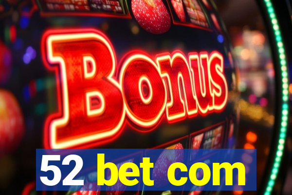 52 bet com