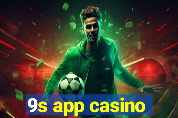 9s app casino