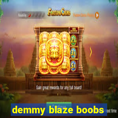 demmy blaze boobs
