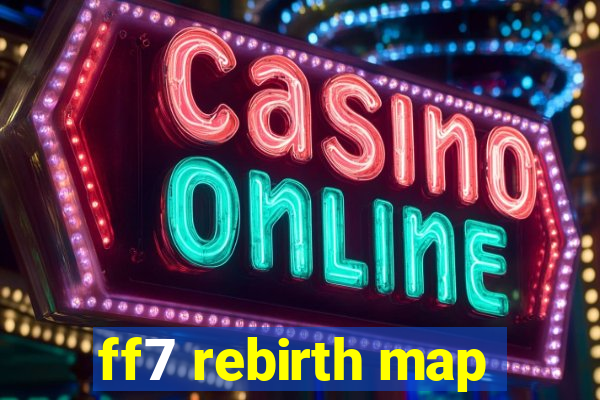 ff7 rebirth map