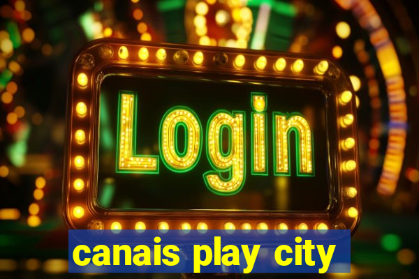 canais play city