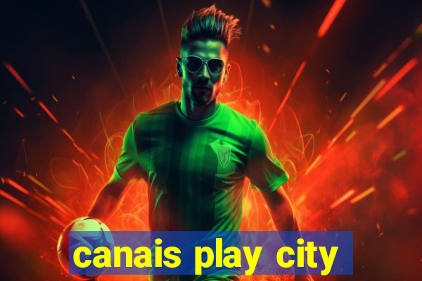 canais play city