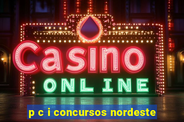 p c i concursos nordeste