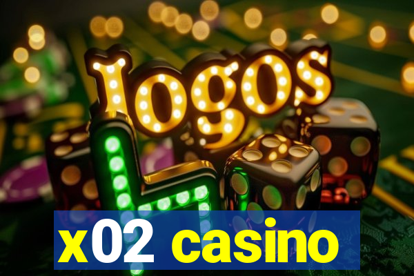 x02 casino
