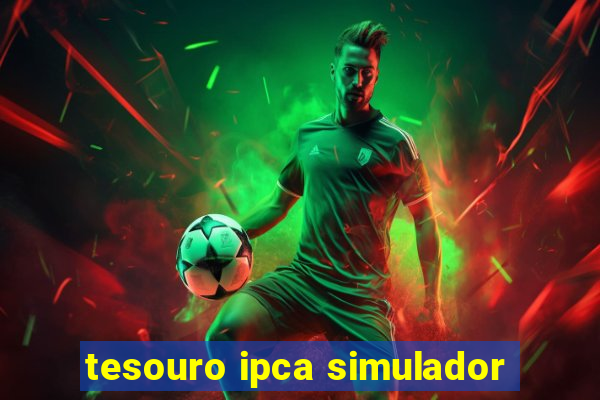 tesouro ipca simulador