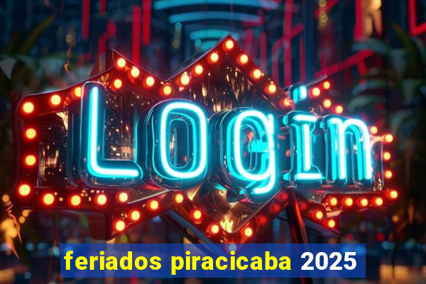 feriados piracicaba 2025