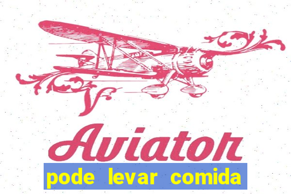 pode levar comida no beto carrero 2023