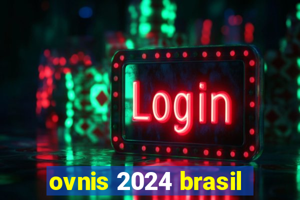 ovnis 2024 brasil