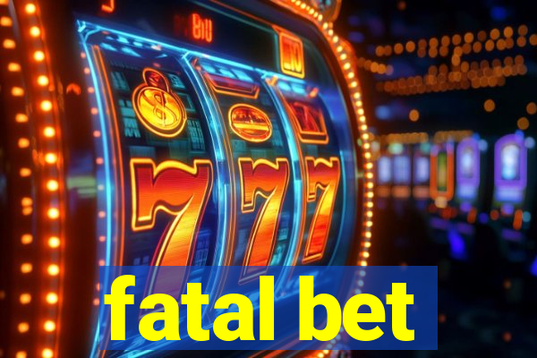 fatal bet