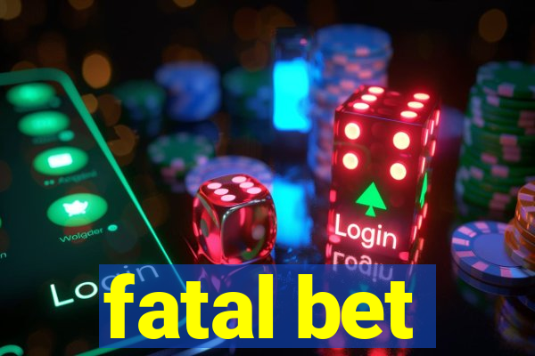 fatal bet