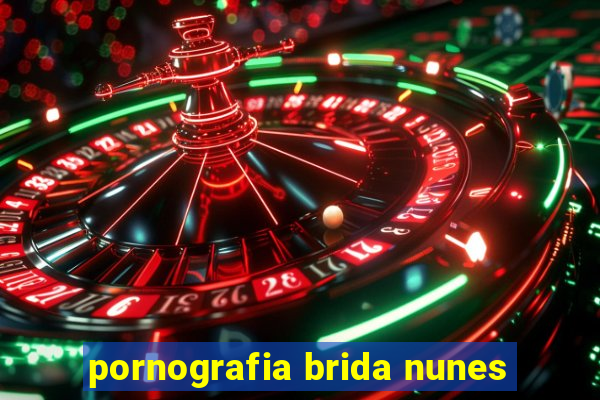 pornografia brida nunes