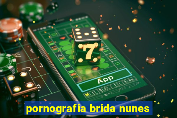 pornografia brida nunes