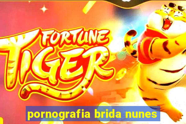 pornografia brida nunes