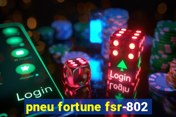 pneu fortune fsr-802