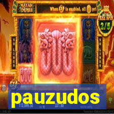 pauzudos