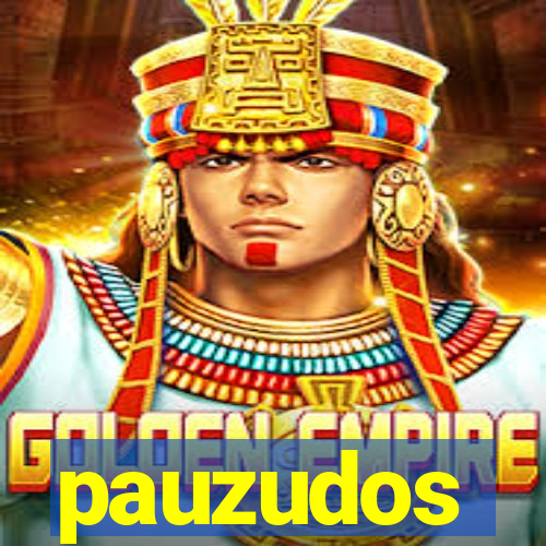 pauzudos