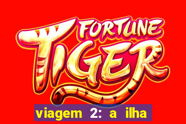 viagem 2: a ilha misteriosa filme completo dublado