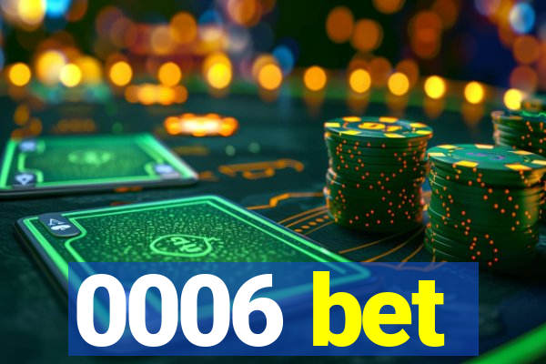 0006 bet