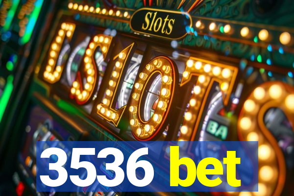 3536 bet