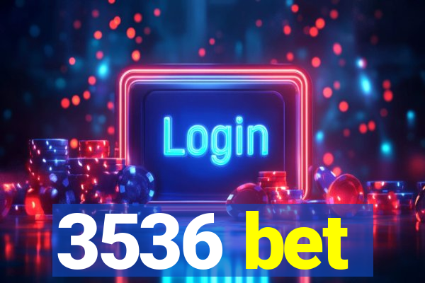 3536 bet