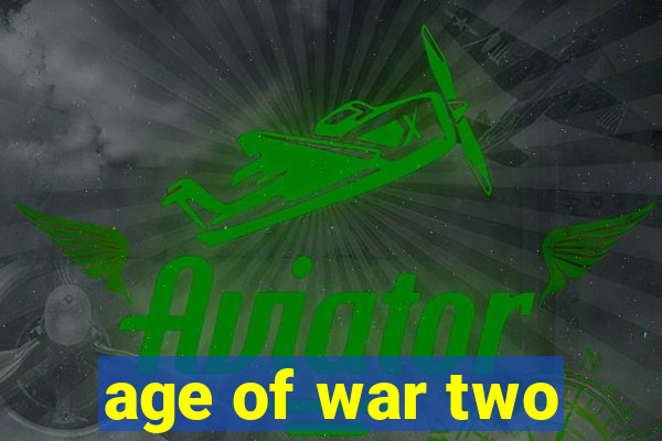 age of war two