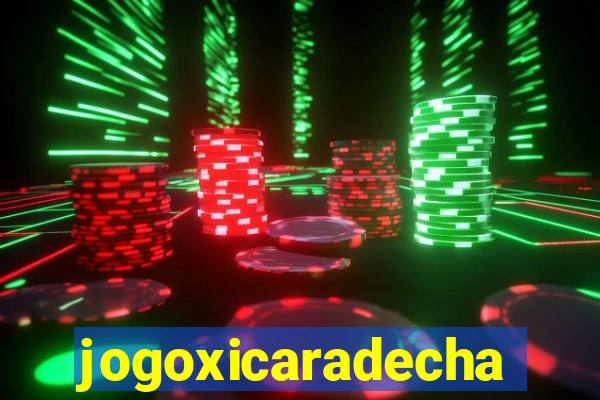 jogoxicaradecha