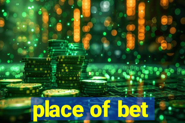 place of bet