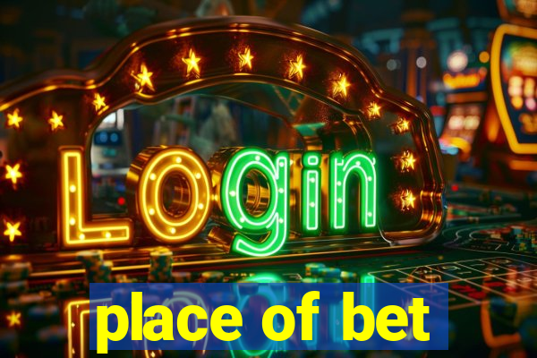 place of bet