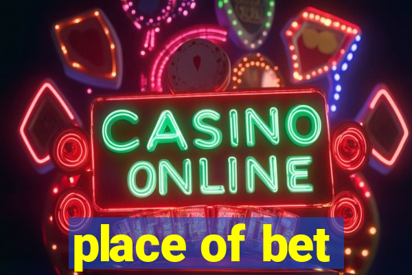 place of bet