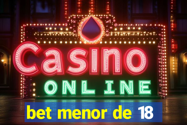 bet menor de 18