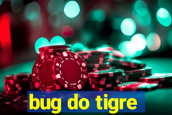 bug do tigre