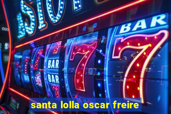 santa lolla oscar freire