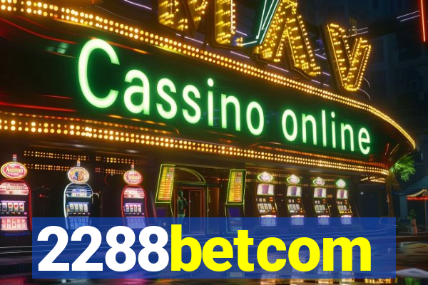 2288betcom