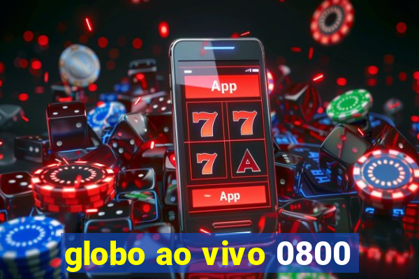globo ao vivo 0800