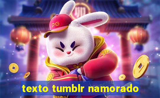 texto tumblr namorado