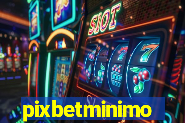 pixbetminimo