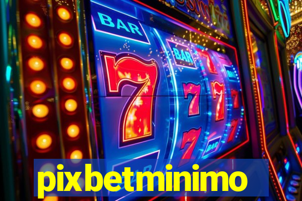 pixbetminimo