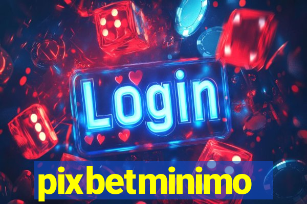 pixbetminimo