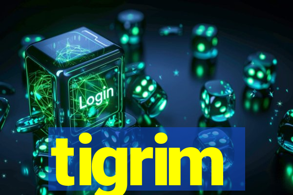 tigrim