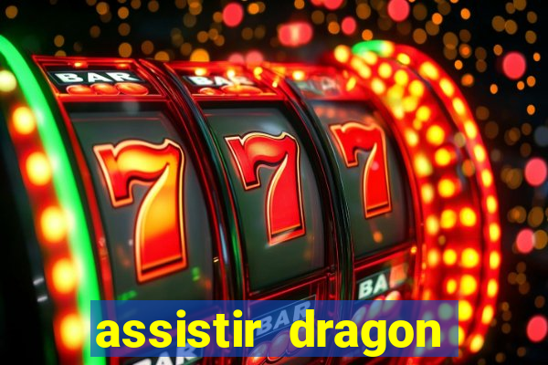 assistir dragon super dublado