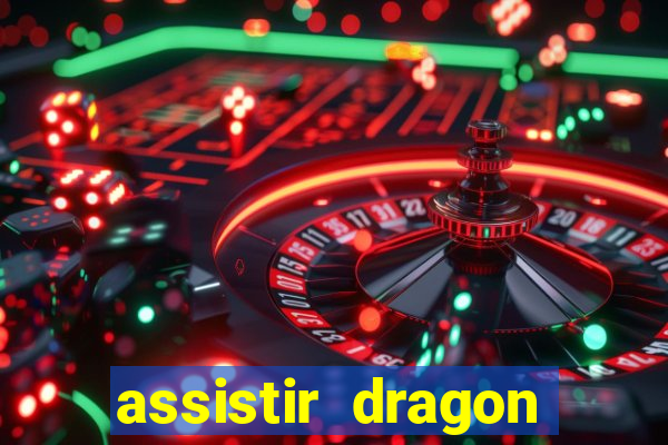 assistir dragon super dublado