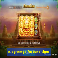 n.pg-nmga fortune tiger