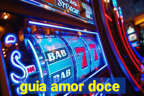 guia amor doce