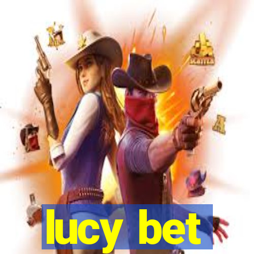 lucy bet