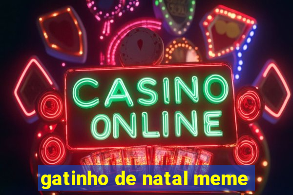 gatinho de natal meme