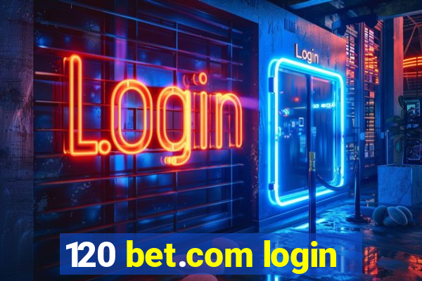 120 bet.com login