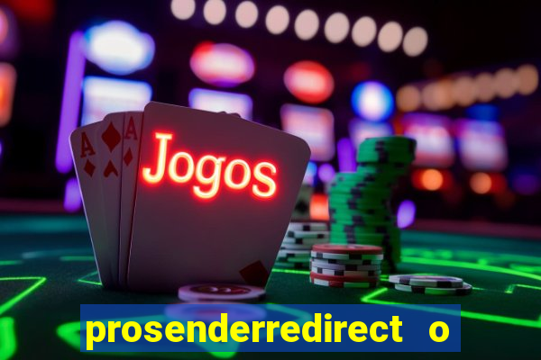 prosenderredirect o que é