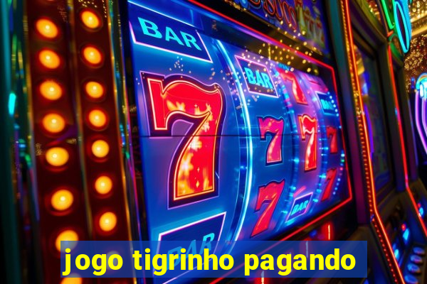 jogo tigrinho pagando