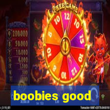 boobies good